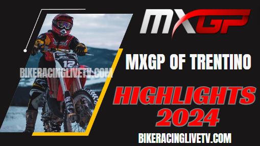 MXGP Of Trentino Race Video Highlights 2024